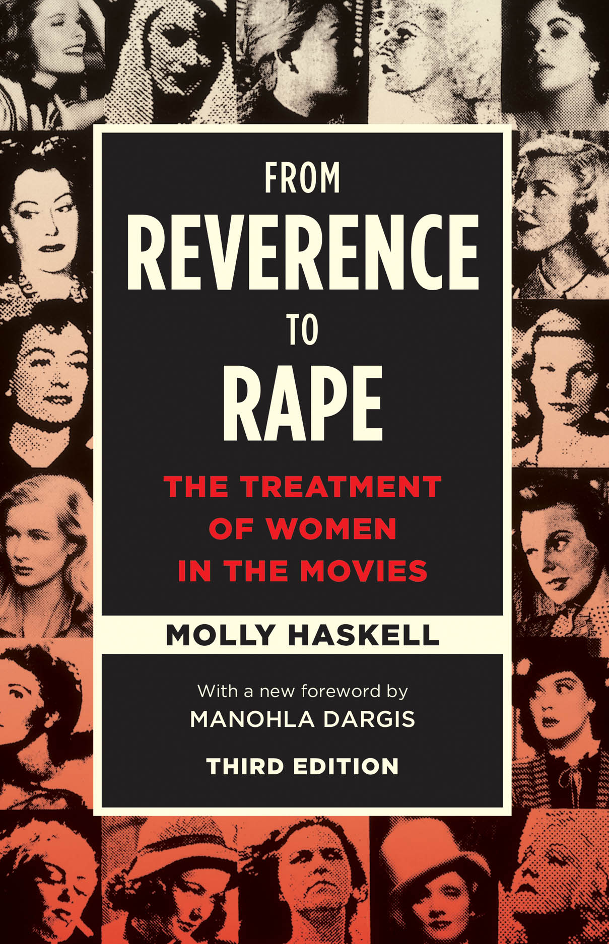 From Reverence to Rape: The Treatment of Women in the Movies, Third  Edition, Haskell, Dargis