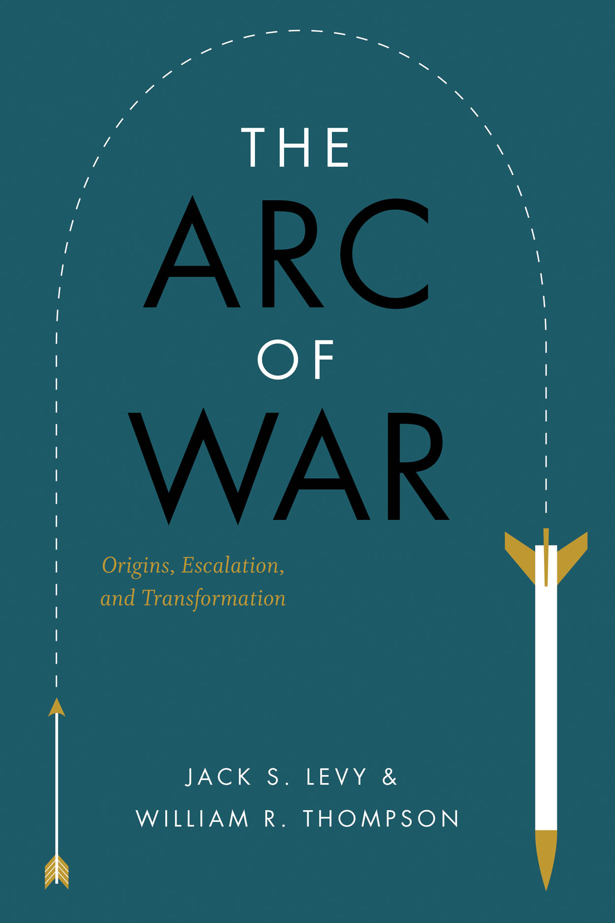 The Arc of War: Origins, Escalation, and Transformation, Levy, Thompson