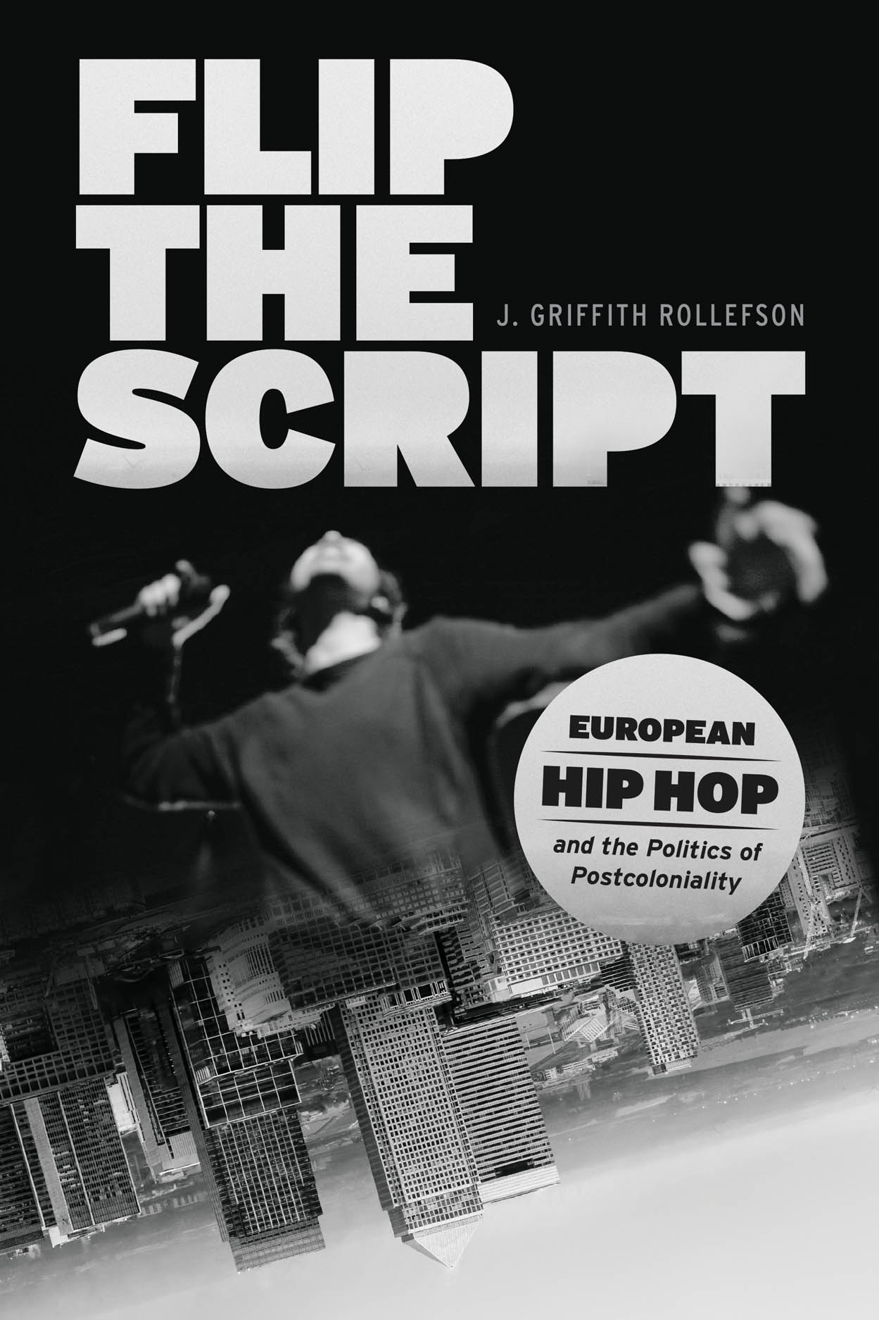 Flip the Script: European Hip Hop and the Politics of