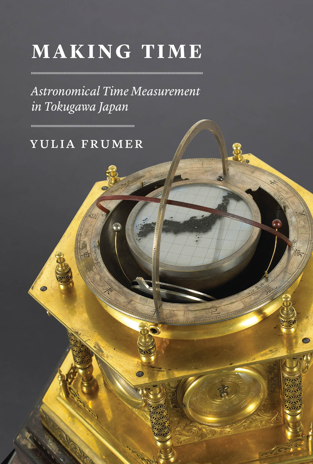 Making Time: Astronomical Time in Tokugawa Japan, Frumer