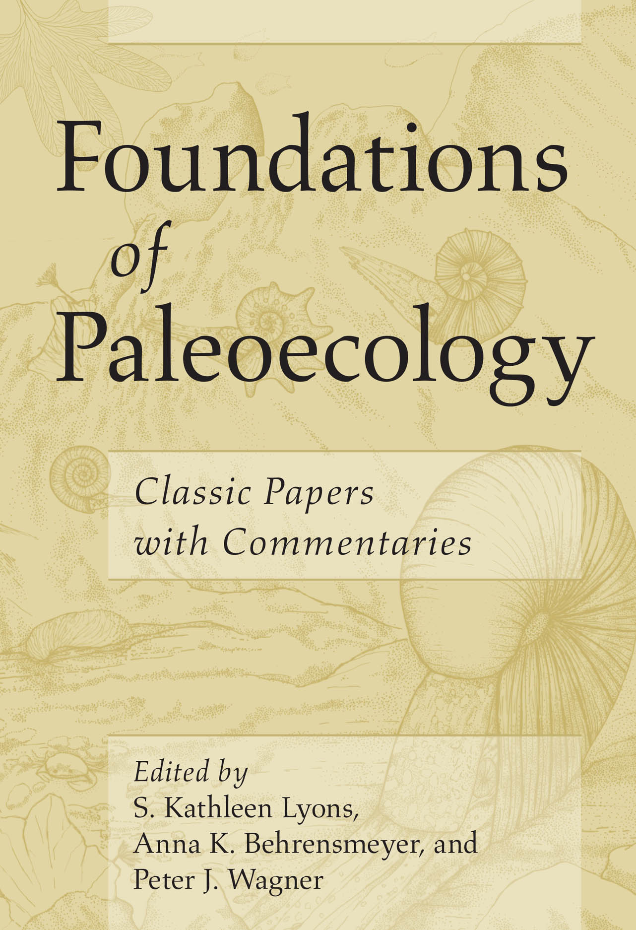 Foundations of Paleoecology: Classic Papers with Commentaries, Lyons,  Behrensmeyer, Wagner