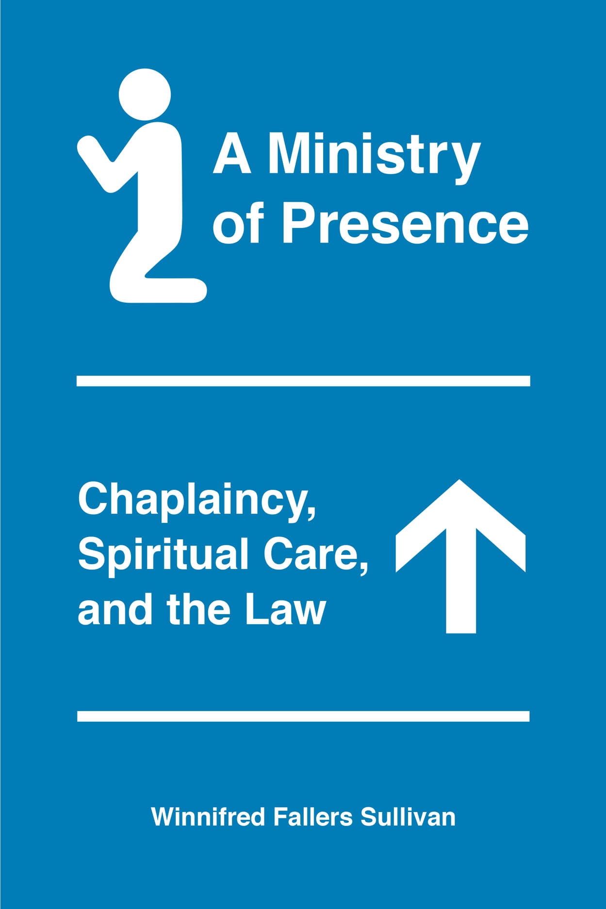 a-ministry-of-presence-chaplaincy-spiritual-care-and-the-law-sullivan