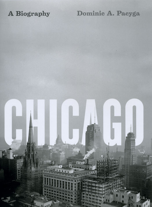 Chicago: A Biography, Pacyga