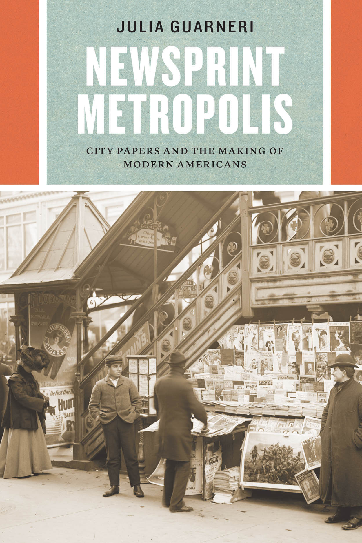 Newsprint Metropolis: City Papers and the Making of Modern Americans,  Guarneri