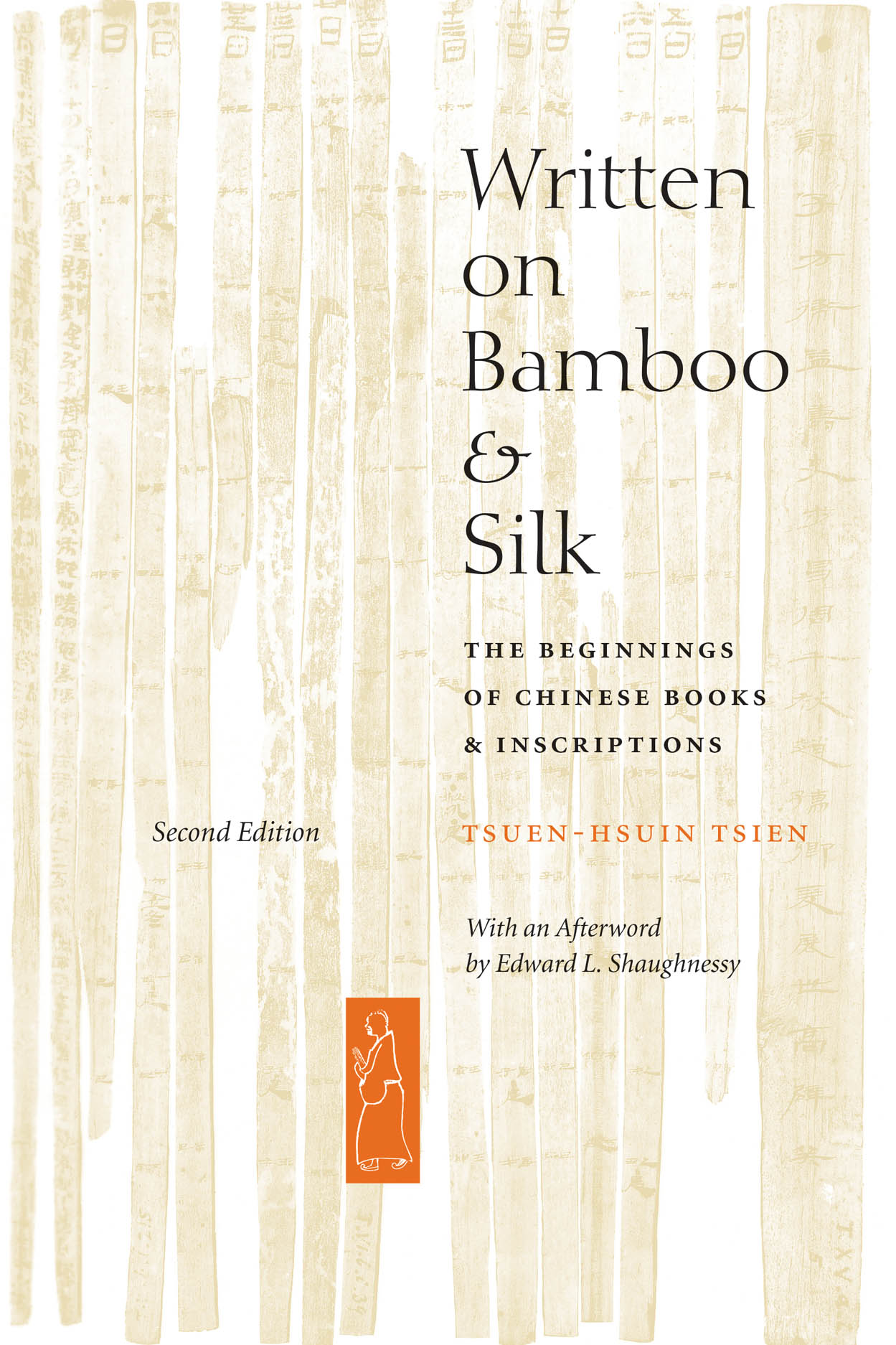 Written on Bamboo and Silk: The Beginnings of Chinese Books and  Inscriptions, Second Edition, Tsien, Shaughnessy