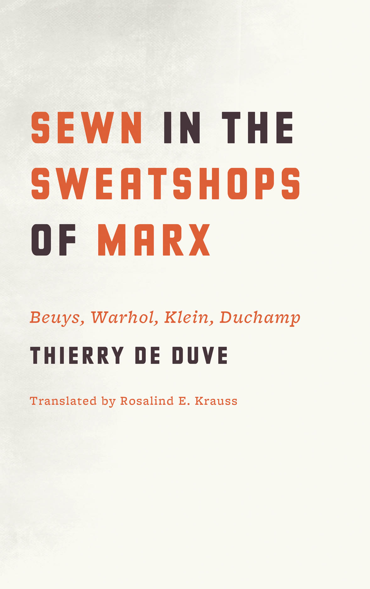 Sewn in the Sweatshops of Marx: Beuys, Warhol, Klein, Duchamp, de Duve,  Krauss