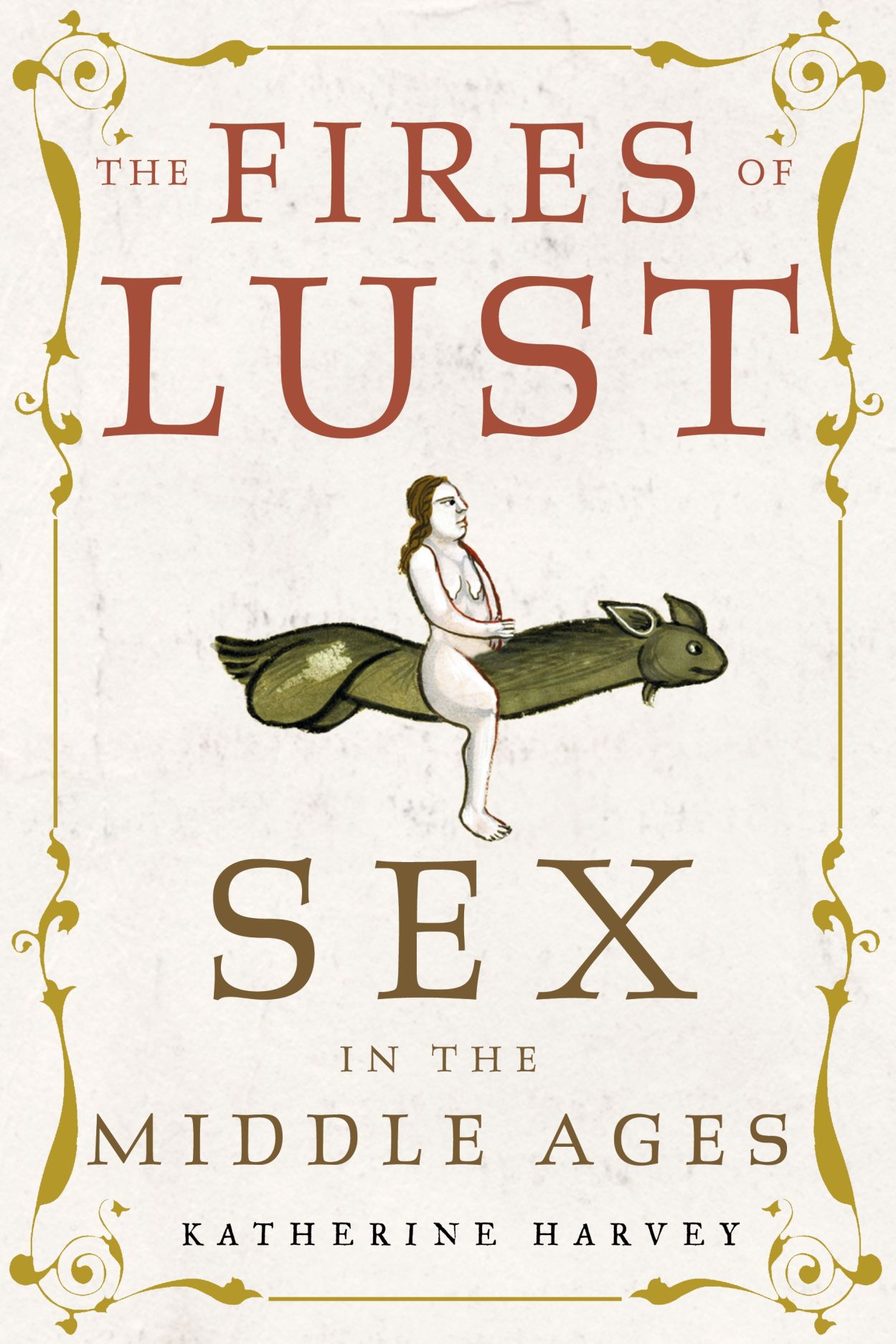The Fires of Lust Sex in the Middle Ages, Harvey image
