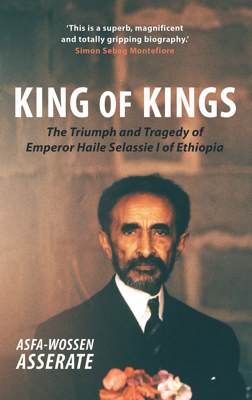 King Of Kings The Triumph And Tragedy Of Emperor Haile Selassie I Of Ethiopia Asserate Lewis