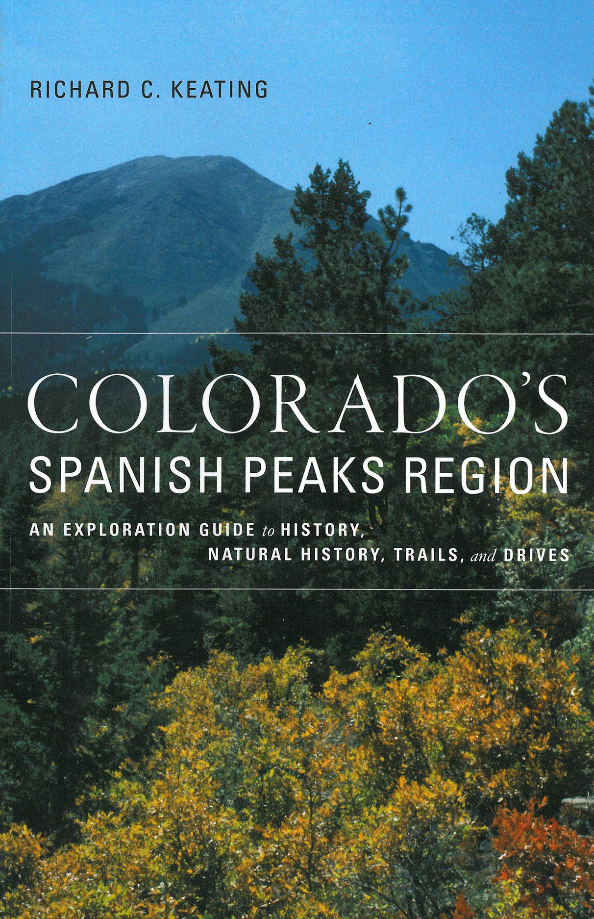 Colorado s Spanish Peaks Region An Exploration Guide To History 