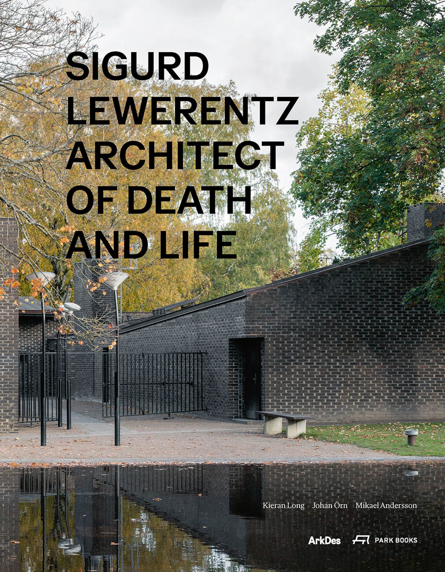 Sigurd Lewerentz: Architect of Death and Life, Long, Örn, Andersson